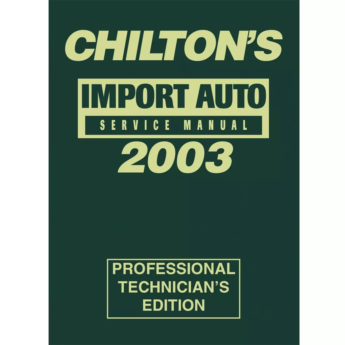 1999 - 2003 Import Service Manual CHN9357 Chiltons Book Company